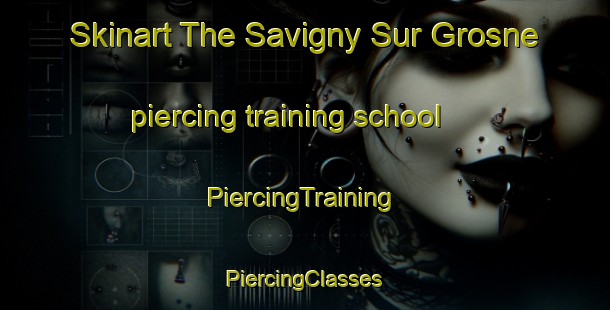 Skinart The Savigny Sur Grosne piercing training school | #PiercingTraining #PiercingClasses #SkinartTraining-France