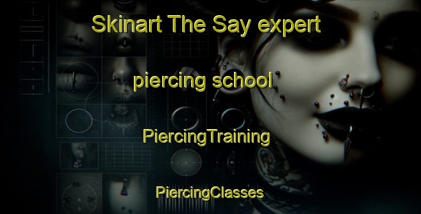 Skinart The Say expert piercing school | #PiercingTraining #PiercingClasses #SkinartTraining-France