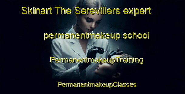 Skinart The Serevillers expert permanentmakeup school | #PermanentmakeupTraining #PermanentmakeupClasses #SkinartTraining-France