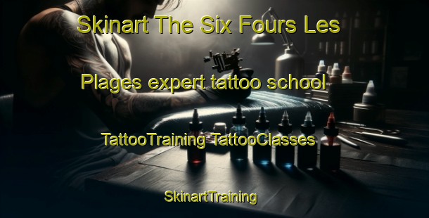 Skinart The Six Fours Les Plages expert tattoo school | #TattooTraining #TattooClasses #SkinartTraining-France