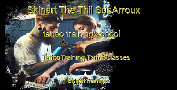 Skinart The Thil Sur Arroux tattoo training school | #TattooTraining #TattooClasses #SkinartTraining-France