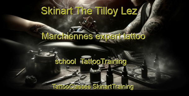 Skinart The Tilloy Lez Marchiennes expert tattoo school | #TattooTraining #TattooClasses #SkinartTraining-France