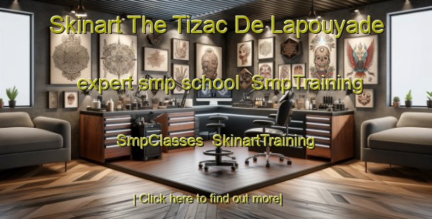 Skinart The Tizac De Lapouyade expert smp school | SmpTraining | SmpClasses | SkinartTraining-France