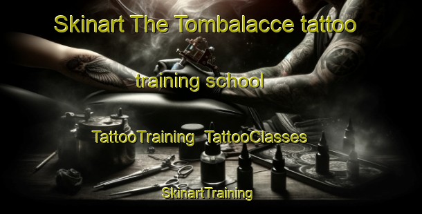 Skinart The Tombalacce tattoo training school | TattooTraining | TattooClasses | SkinartTraining-France