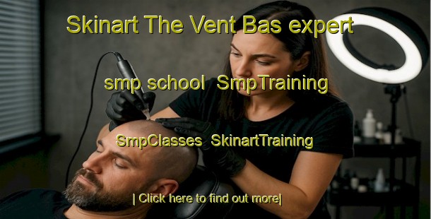 Skinart The Vent Bas expert smp school | SmpTraining | SmpClasses | SkinartTraining-France