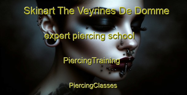 Skinart The Veyrines De Domme expert piercing school | #PiercingTraining #PiercingClasses #SkinartTraining-France