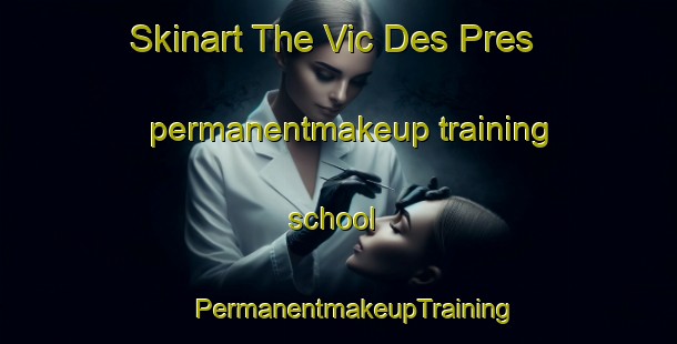 Skinart The Vic Des Pres permanentmakeup training school | #PermanentmakeupTraining #PermanentmakeupClasses #SkinartTraining-France