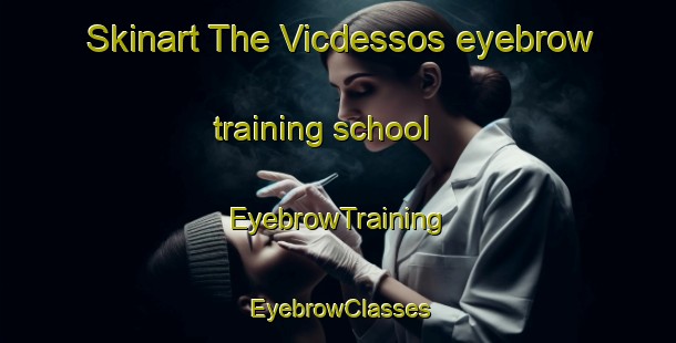 Skinart The Vicdessos eyebrow training school | EyebrowTraining | EyebrowClasses | SkinartTraining-France