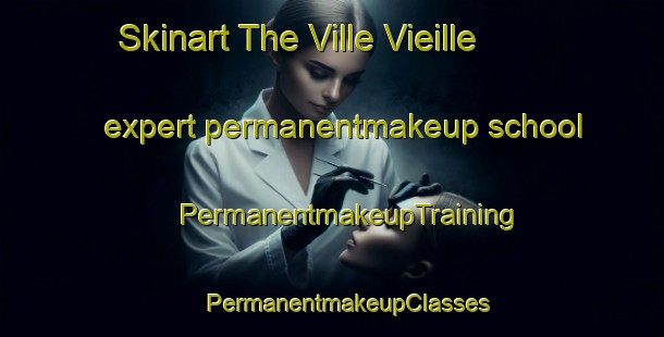 Skinart The Ville Vieille expert permanentmakeup school | #PermanentmakeupTraining #PermanentmakeupClasses #SkinartTraining-France