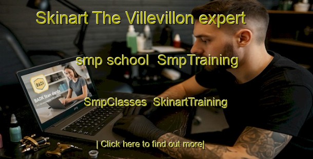 Skinart The Villevillon expert smp school | SmpTraining | SmpClasses | SkinartTraining-France