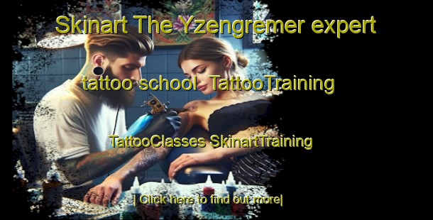 Skinart The Yzengremer expert tattoo school | #TattooTraining #TattooClasses #SkinartTraining-France