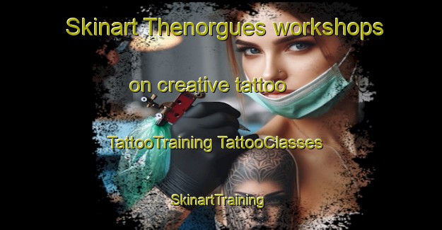 Skinart Thenorgues workshops on creative tattoo | #TattooTraining #TattooClasses #SkinartTraining-France