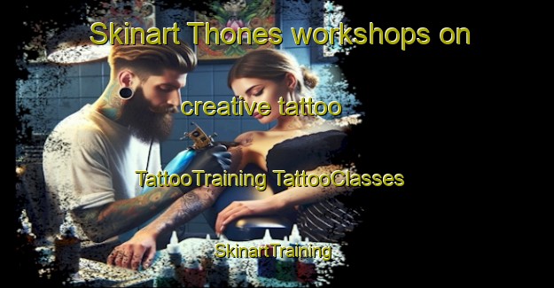 Skinart Thones workshops on creative tattoo | #TattooTraining #TattooClasses #SkinartTraining-France