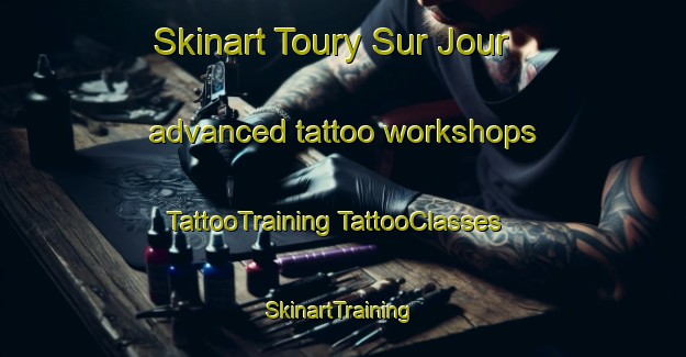 Skinart Toury Sur Jour advanced tattoo workshops | #TattooTraining #TattooClasses #SkinartTraining-France