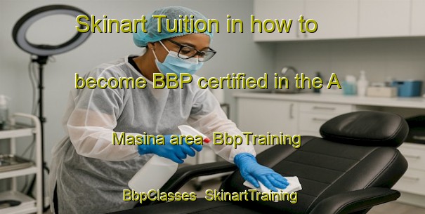 Skinart Tuition in how to become BBP certified in the A Masina area | BbpTraining | BbpClasses | SkinartTraining-France
