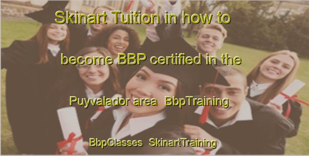 Skinart Tuition in how to become BBP certified in the Puyvalador area | BbpTraining | BbpClasses | SkinartTraining-France