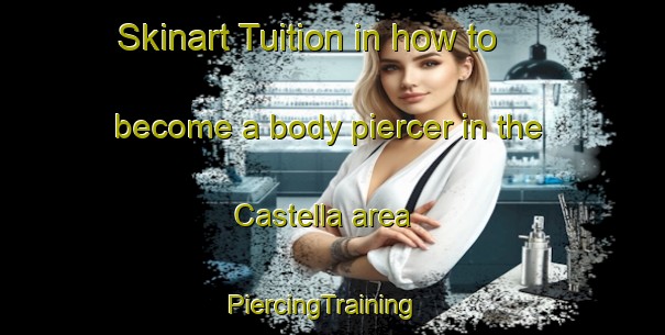 Skinart Tuition in how to become a body piercer in the Castella area | PiercingTraining | PiercingClasses | SkinartTraining-France