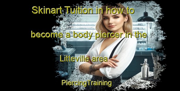 Skinart Tuition in how to become a body piercer in the Litteville area | PiercingTraining | PiercingClasses | SkinartTraining-France
