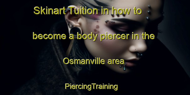 Skinart Tuition in how to become a body piercer in the Osmanville area | PiercingTraining | PiercingClasses | SkinartTraining-France