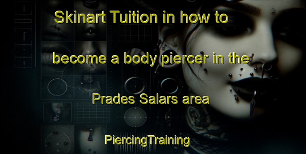 Skinart Tuition in how to become a body piercer in the Prades Salars area | PiercingTraining | PiercingClasses | SkinartTraining-France