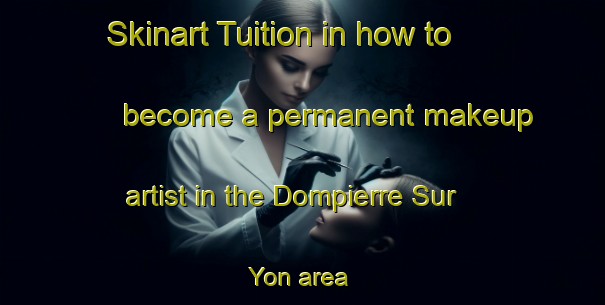 Skinart Tuition in how to become a permanent makeup artist in the Dompierre Sur Yon area | PermanentmakeupTraining | PermanentmakeupClasses | SkinartTraining-France
