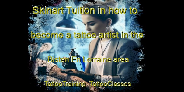 Skinart Tuition in how to become a tattoo artist in the Bisten En Lorraine area | TattooTraining | TattooClasses | SkinartTraining-France