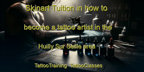 Skinart Tuition in how to become a tattoo artist in the Huilly Sur Seille area | TattooTraining | TattooClasses | SkinartTraining-France
