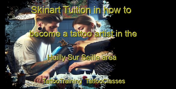 Skinart Tuition in how to become a tattoo artist in the Huilly Sur Seille area | TattooTraining | TattooClasses | SkinartTraining-France