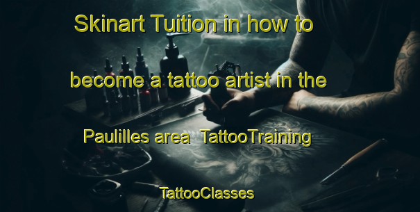 Skinart Tuition in how to become a tattoo artist in the Paulilles area | TattooTraining | TattooClasses | SkinartTraining-France