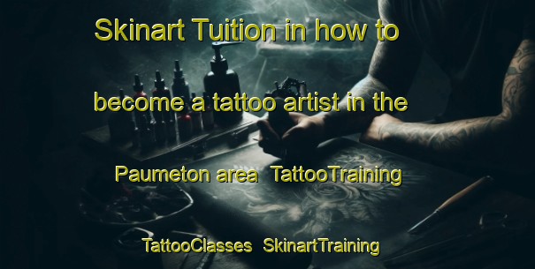 Skinart Tuition in how to become a tattoo artist in the Paumeton area | TattooTraining | TattooClasses | SkinartTraining-France