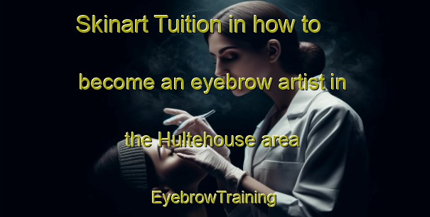 Skinart Tuition in how to become an eyebrow artist in the Hultehouse area | EyebrowTraining | EyebrowClasses | SkinartTraining-France
