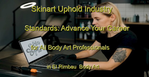 Skinart Uphold Industry Standards: Advance Your Career for All Body Art Professionals in El Rimbau | Body Art Qualification Authority | BAQA-France