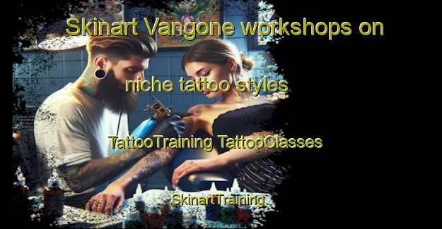 Skinart Vangone workshops on niche tattoo styles | #TattooTraining #TattooClasses #SkinartTraining-France