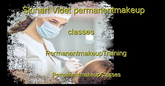 Skinart Videt permanentmakeup classes | #PermanentmakeupTraining #PermanentmakeupClasses #SkinartTraining-France