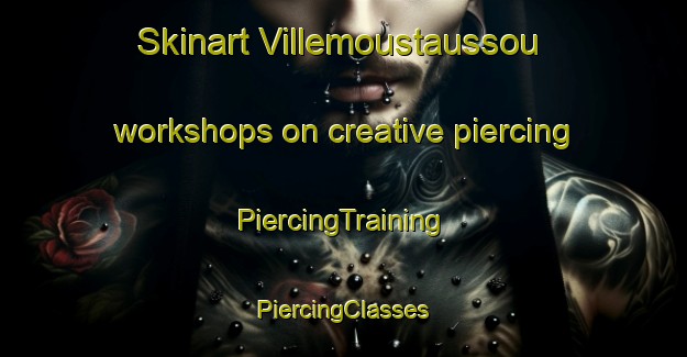 Skinart Villemoustaussou workshops on creative piercing | #PiercingTraining #PiercingClasses #SkinartTraining-France