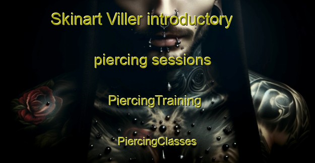 Skinart Viller introductory piercing sessions | #PiercingTraining #PiercingClasses #SkinartTraining-France