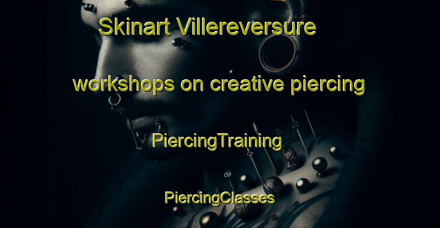 Skinart Villereversure workshops on creative piercing | #PiercingTraining #PiercingClasses #SkinartTraining-France