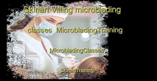 Skinart Villing microblading classes | MicrobladingTraining | MicrobladingClasses | SkinartTraining-France