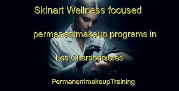 Skinart Wellness-focused permanentmakeup programs in Les Chardonnieres | #PermanentmakeupTraining #PermanentmakeupClasses #SkinartTraining-France