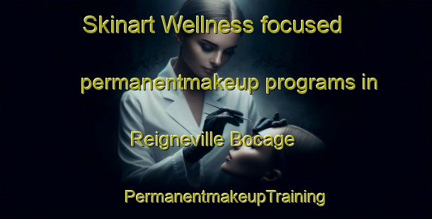 Skinart Wellness-focused permanentmakeup programs in Reigneville Bocage | #PermanentmakeupTraining #PermanentmakeupClasses #SkinartTraining-France