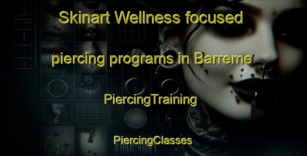 Skinart Wellness-focused piercing programs in Barreme | #PiercingTraining #PiercingClasses #SkinartTraining-France