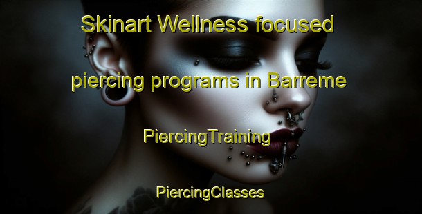 Skinart Wellness-focused piercing programs in Barreme | #PiercingTraining #PiercingClasses #SkinartTraining-France