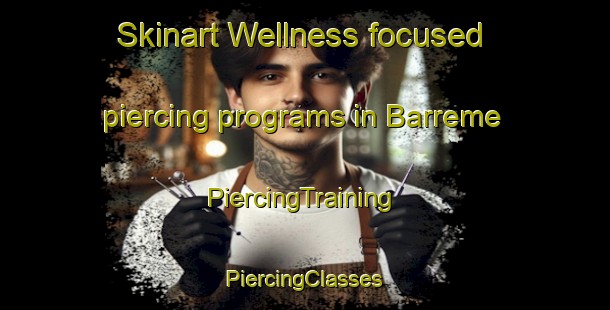 Skinart Wellness-focused piercing programs in Barreme | #PiercingTraining #PiercingClasses #SkinartTraining-France