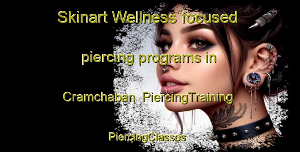 Skinart Wellness-focused piercing programs in Cramchaban | PiercingTraining | PiercingClasses | SkinartTraining-France