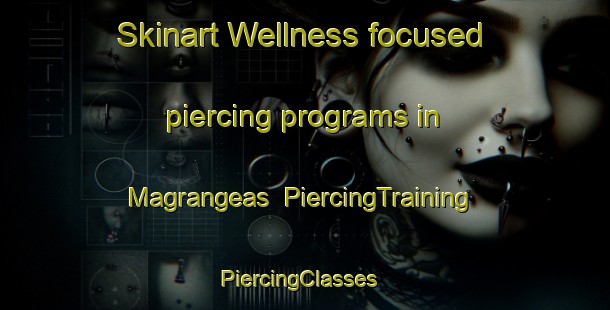 Skinart Wellness-focused piercing programs in Magrangeas | PiercingTraining | PiercingClasses | SkinartTraining-France