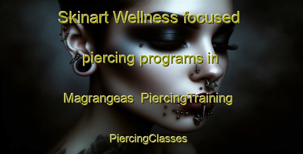 Skinart Wellness-focused piercing programs in Magrangeas | PiercingTraining | PiercingClasses | SkinartTraining-France