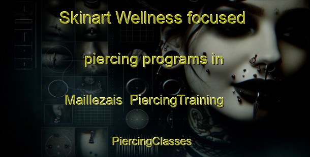 Skinart Wellness-focused piercing programs in Maillezais | PiercingTraining | PiercingClasses | SkinartTraining-France