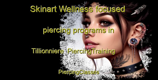 Skinart Wellness-focused piercing programs in Tillionniere | #PiercingTraining #PiercingClasses #SkinartTraining-France