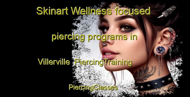 Skinart Wellness-focused piercing programs in Villerville | PiercingTraining | PiercingClasses | SkinartTraining-France