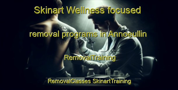 Skinart Wellness-focused removal programs in Annoeullin | #RemovalTraining #RemovalClasses #SkinartTraining-France